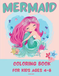 Title: MERMAID COLORING BOOK FOR KIDS 4-8: Amazing Fan Activity Book for kids age4-8, Beautiful MERMAID and sea creatures, Author: Lexann Smart