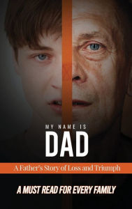 Title: My Name is Dad: A Father's Story of Loss and Triumph, Author: James Frank