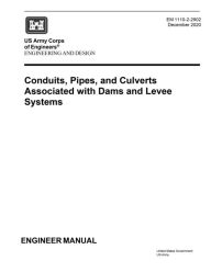 Title: Engineer Manual EM 1110-2-2902 Conduits, Pipes, and Culverts Associated with Dams and Levee Systems December 2020, Author: United States Government Us Army