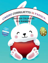 Title: Libro da colorare coniglietto di Pasqua carino per bambini: Libro da colorare di Pasqua semplice e divertente per bambini, etï¿½ 3-6 anni, Author: Deeasy Books
