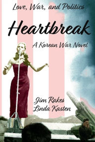 Title: Heartbreak: A Korean War Novel, Author: Linda Kasten