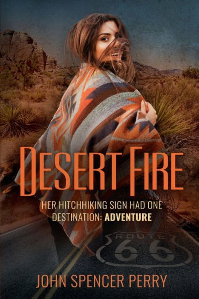 Desert Fire: Her Hitchhiking Sign Had One Destination: ADVENTURE