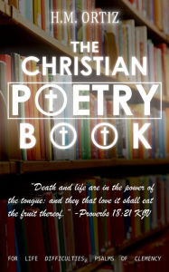 Title: The Christian Poetry Book: Barnes & Noble Special Spine Release, Author: H. M. Ortiz