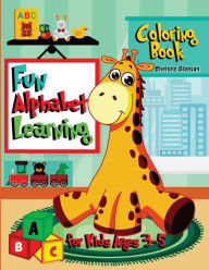 Title: Fun Alphabet Learning Coloring Book for kids Ages 3-5: Learning Letters and Words First Abc Book Toddlers and Kindergartners Beautiful Pages Cute Designs Fun and Easy, Author: Chelsea Blanton
