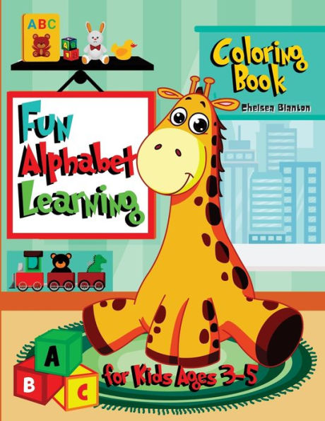 Fun Alphabet Learning Coloring Book for kids Ages 3-5: Learning Letters and Words First Abc Book Toddlers and Kindergartners Beautiful Pages Cute Designs Fun and Easy