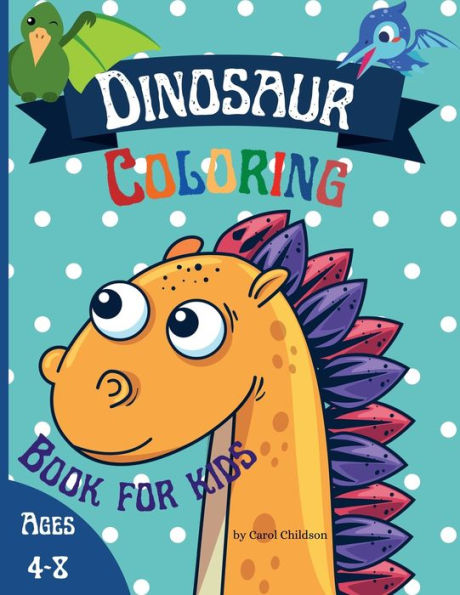 Coloring Dinosaur Book for Kids Ages 4-8: Great Dinosaur Coloring Book for Children, Boys & Girls Ages 4-8.