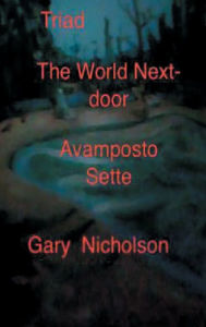 Title: Triad - The Final Incarnation: The World Next Door : Avamposto Sette:Triptic, Author: Gary Nicholson