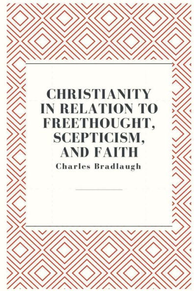 Christianity relation to Freethought, Scepticism, and Faith