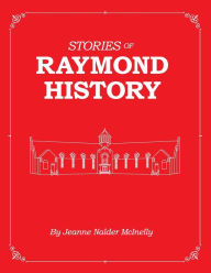 Title: Stories of Raymond History, Author: Jeanne Nalder McInelly