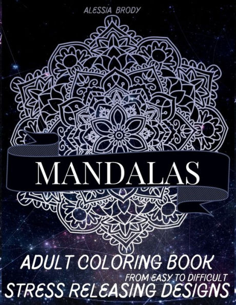 Mandala Adult Coloring Book: Beautiful Mandalas for Stress Releasing Designs and Relaxation Flowers Mandalas Mix of designs from easy to difficul