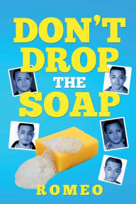 Title: Don't Drop The Soap!: A Comedic LGBTQ Memior., Author: Anthony Payne