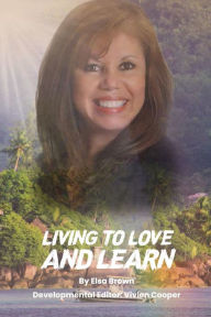 Title: Living to Love and Learn, Author: Elsa Brown