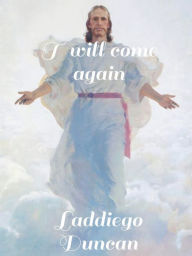 Title: I Will Come Again, Author: Laddiego Duncan