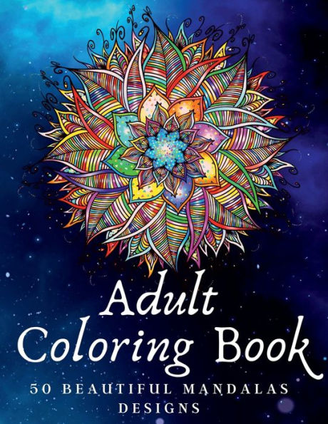 Adult Coloring Book: Beautiful Mandalas For Stress Relief and Relaxation