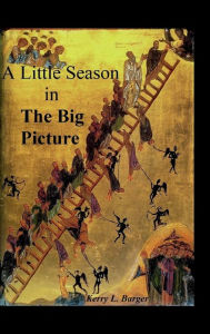 Title: A Little Season in the Big Picture, Author: Kerry L. Barger