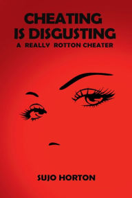 Title: Cheating is Disgusting: A Really Rotton Cheater, Author: Sujo Horton