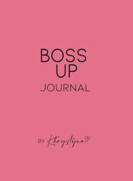 Title: Boss Up Journal by Khrystyna: 52 Weeks Journal To Reach Your Goals, Author: Khrystyna Timins