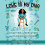Love Is My DNA: Who Do I Think I Am?