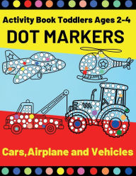  Dot Markers Activity Book for Toddlers Vehicles: 30