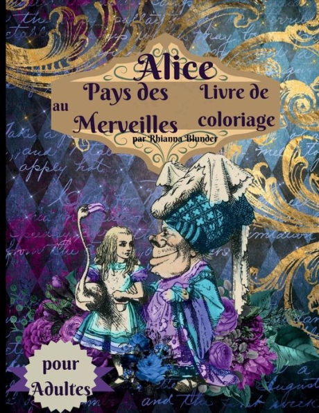 Livre de coloriage Alice au pays des merveilles pour adultes: anti-stress adultes avec superbes dessins relaxants les hommes et femmes qui aiment