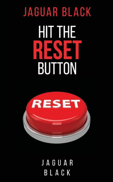 Hit The Reset Button: Change your mindset, Change your life, Change Your world