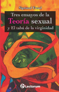 Title: Tres ensayos de la teoria sexual y el tabu de la virginidad, Author: Sigmund Freud