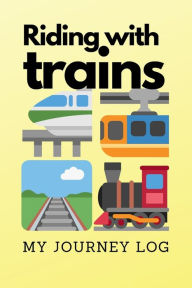 Title: Riding with Trains (My Journey Log), A rail and train lover's notebook to document their rides, 80 pages, 6 X 9: A detailed notebook for train enthusiast to record their travel experience i.e train feature,passenger safety & comfort., Author: Bluejay Publishing
