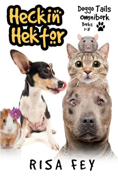 Heckin' Hektor: Doggo Tails Omnibork, Borks 1-8