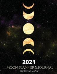 Title: Moon Planner & Journal 2021- Moonology - Solar Calendar - Lunar Calendar - Crystal of The Month - Manifest Journal, Author: The Divine Moon