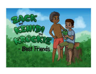 Title: Zack and Kenidi and Krockie - Best Friends: Based on a true story, Author: Cynthia Pearson