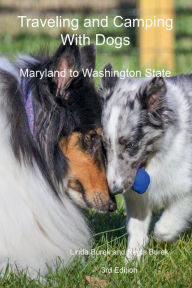 Title: Traveling and Camping With Dogs: Maryland to Washington State, Author: Linda Burek