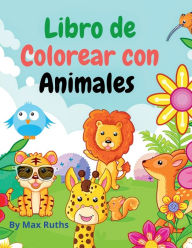 Libro de Colorear Con Animales Para Niï¿½os: pï¿½ginas para colorear educativas, fï¿½ciles y divertidas con animales lindos y adorables del bosques / selvas, ocï¿½anos y g