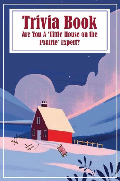 Trivia Book Are You A 'little House On The Prairie' Expert