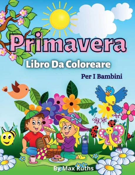 Primavera Libro Da Coloreare Per i Bambini: Piï¿½ di 50 pagine da colorare carino, belle illustrazioni per bambini e ragazzi / Divertenti pagine da colorare primavera