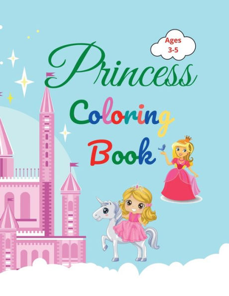 Princess Coloring Book: Amazing Princess Coloring Book for Kids 3-5 Lovely Gift for Girls Princess Coloring Book with High Quality Pages
