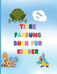 Tiere Fï¿½rbung Buch fï¿½r Kinder: Tolles Buch mit einfachen Ausmaltieren fï¿½r Ihr Kleinkind Baby Waldtiere fï¿½r Vorschule und Kidergarten