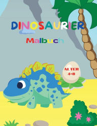 Dinosaurier Malbuch: Fantastisches Dinosaurier-Malbuch fï¿½r Jungen und Mï¿½dchen Erstaunliche jurassische prï¿½historische Tiere