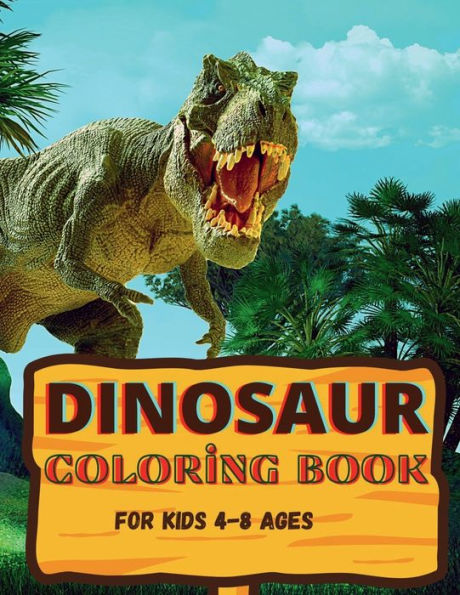 Dinosaur Coloring Book: Awesome gift for boys & girls, ages 4-8; large pictures to color dinosaurs