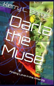 Title: Darla the Muse: Finding Love in the Afterlife, Author: Kerry L. Barger