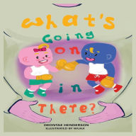 Title: WHAT'S GOING ON IN THERE?, Author: Deontae Henderson