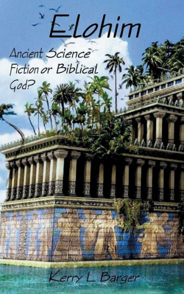 Elohim: Ancient Science Fiction or Biblical God?