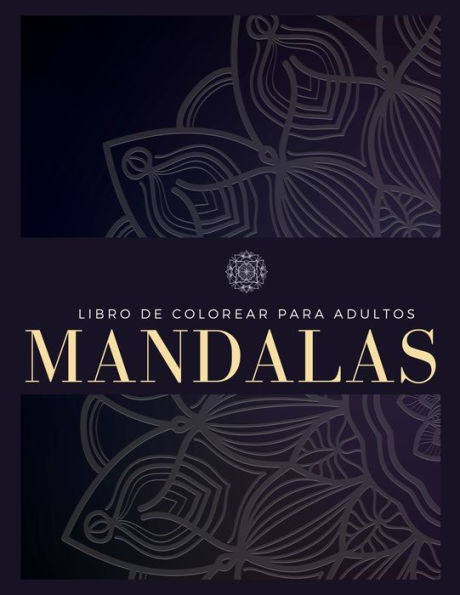 Libro De Colorear Para Adultos: 100 Mandalas, Alivio del Estrés, Meditación, Creatividad, Relajación y Diversión