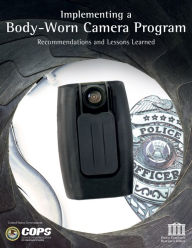 Title: Implementing a Body-Worn Camera Program, Author: United States Government