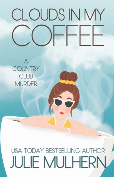 Clouds in my Coffee: The Country Club Murders Book 3