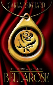 Title: Bellarose: The Aerowyn Tales Prequel, Author: Carla Reighard