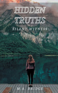 Title: Hidden Truths: Silent Witness:, Author: M.A. Bridge