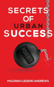 Title: Secrets of Urban Success, Author: Mazayah Legend Andrews