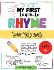 Title: My First Learn to Rhyme Workbook: Kids Rhyming Practice, Sentence Forming, Colouring and Poem Writing!, Author: Chelsey A. Tremblay