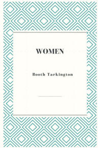 Title: Women, Author: Booth Tarkington