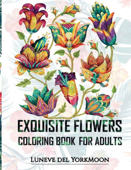 Exquisite Flowers Coloring Book